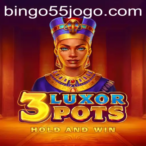 Discovering 3LuxorPots and Exploring the Fascination of Bingo55