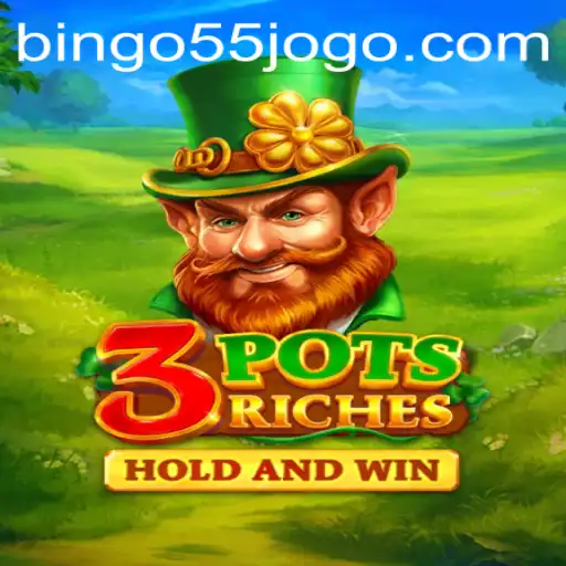 Discover the Excitement of 3potsRiches and Bingo55